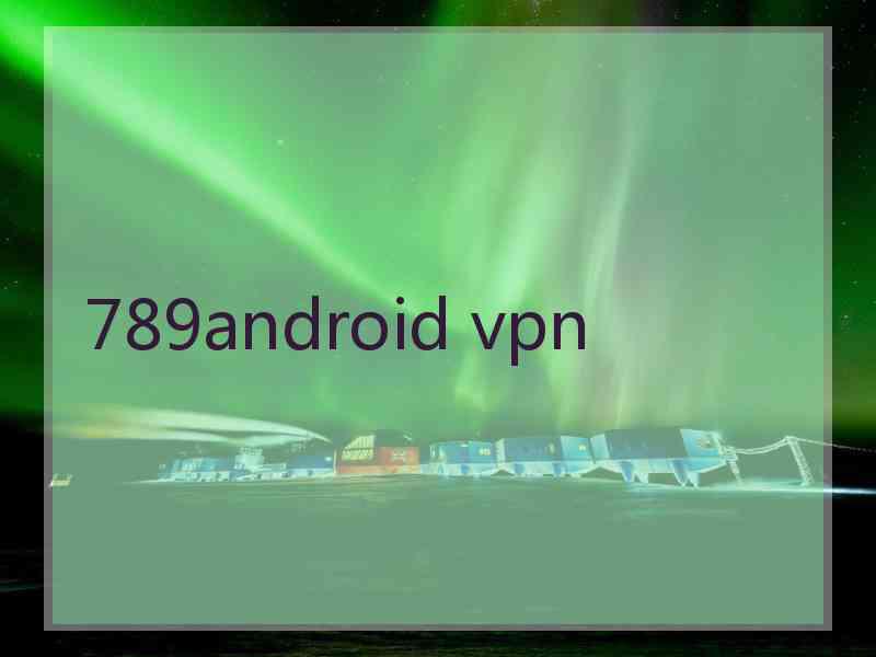 789android vpn