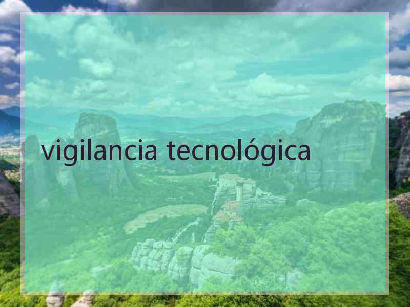 vigilancia tecnológica